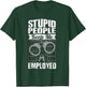 Jailer Prison Guard Funny Stupid People Keep Me Employed T-Shirt - T-Shirt | Forest