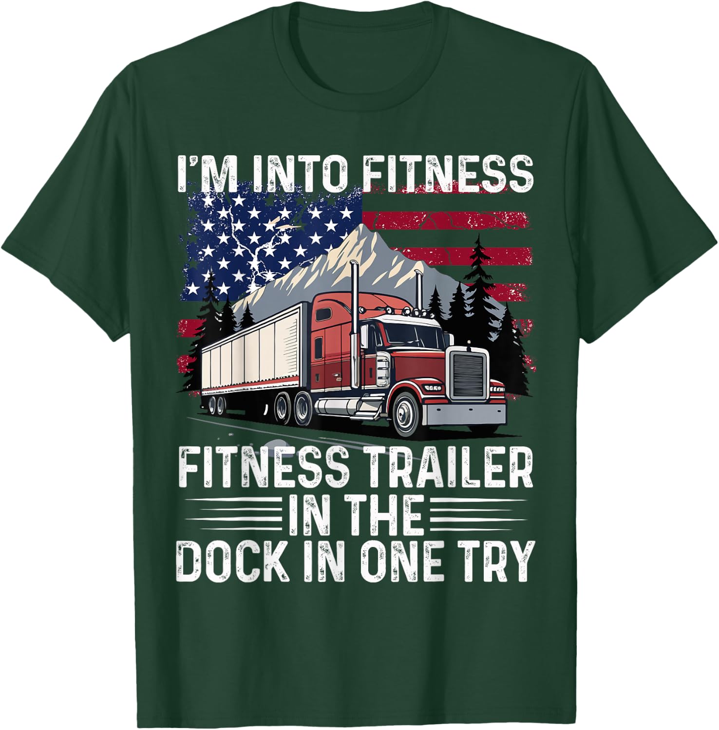 I’m Into Fitness Best Truck Driver Art T-Shirt - T-Shirt | Forest