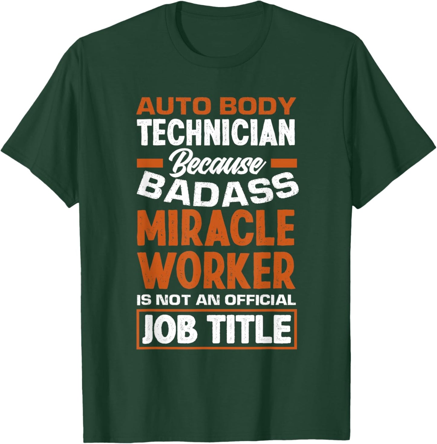 Badass Miracle Worker Funny Auto Body Technician T-Shirt - T-Shirt | Forest