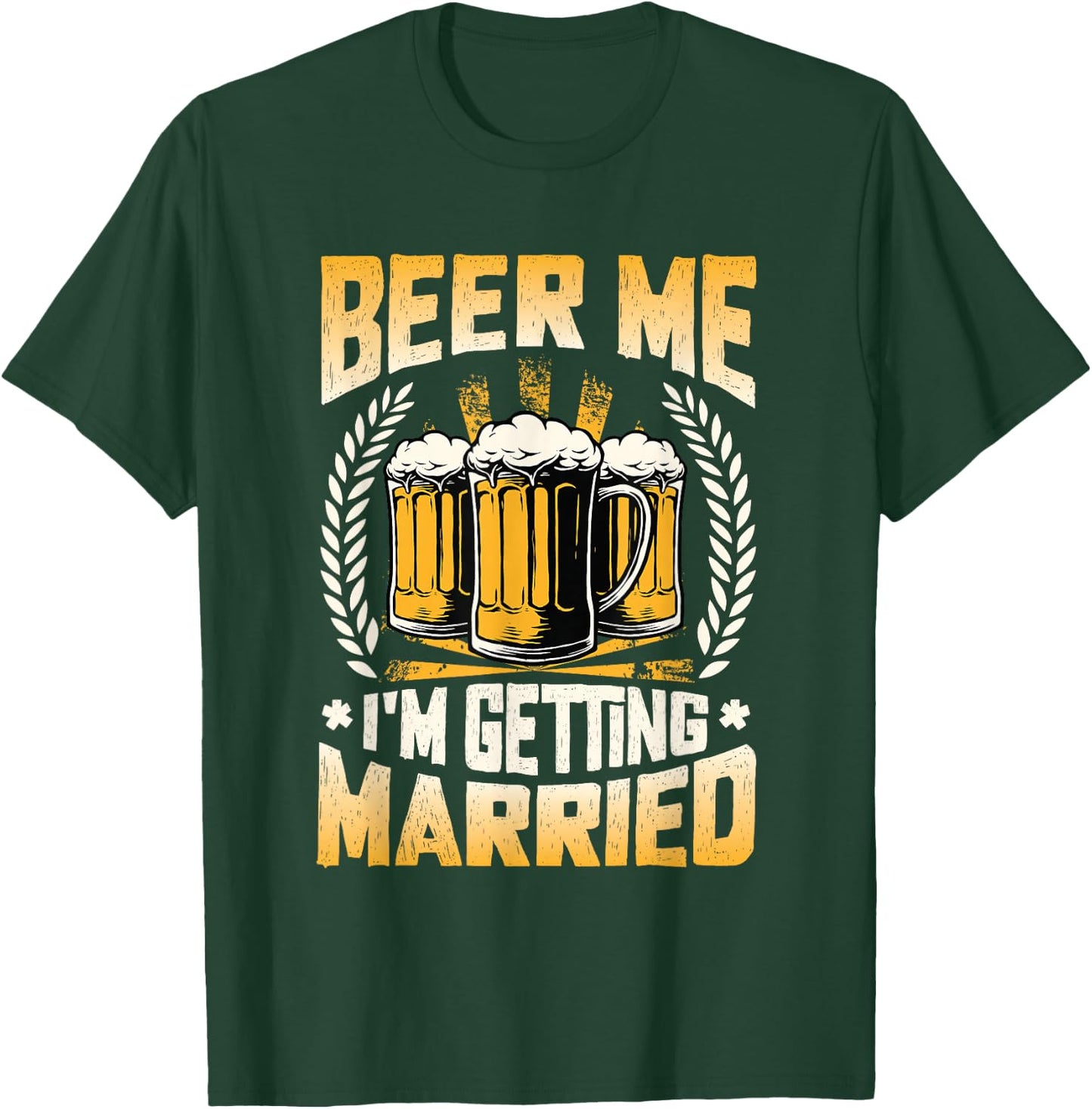Beer Me I´m Getting Married Engagement Groom Bachelor Party T-Shirt - T-Shirt | Forest