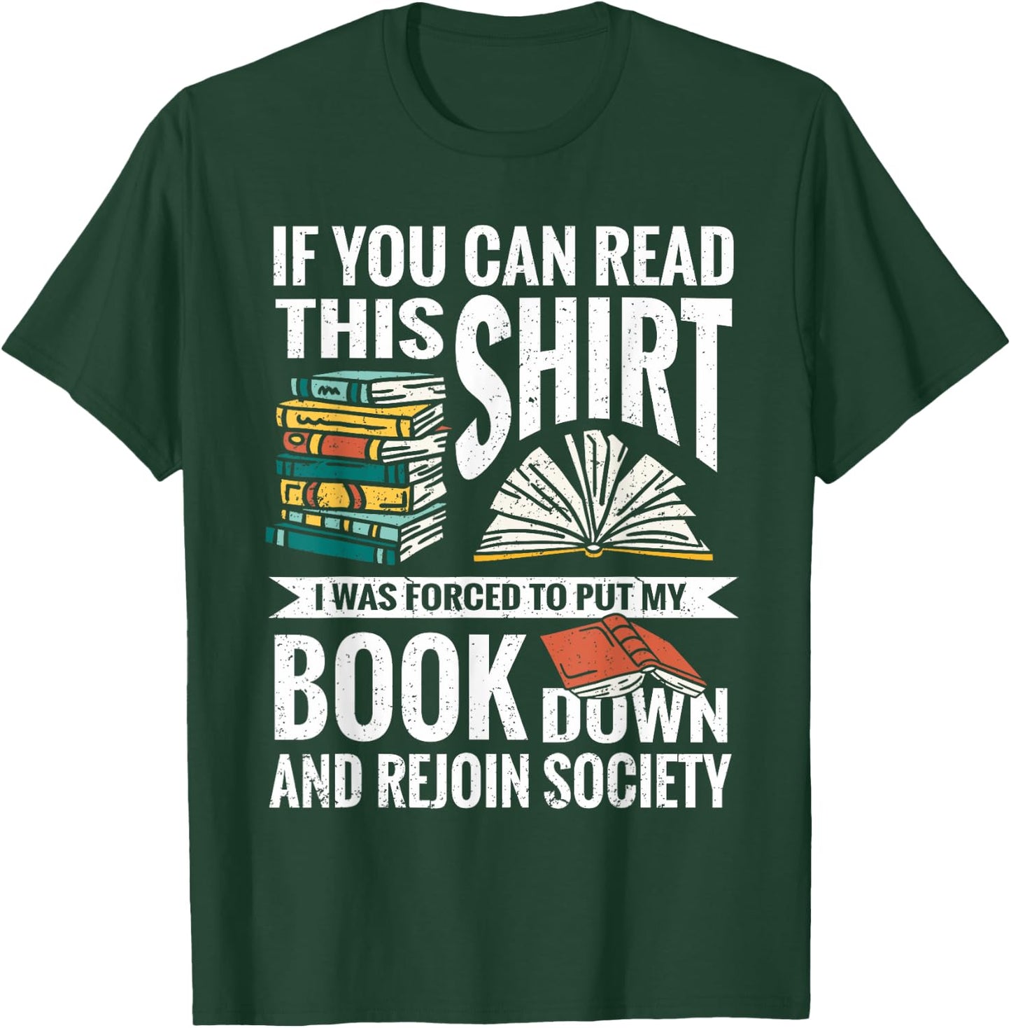 If You Can Read This Shirt I Was Forced To Put My Book Down T-Shirt - T-Shirt | Forest
