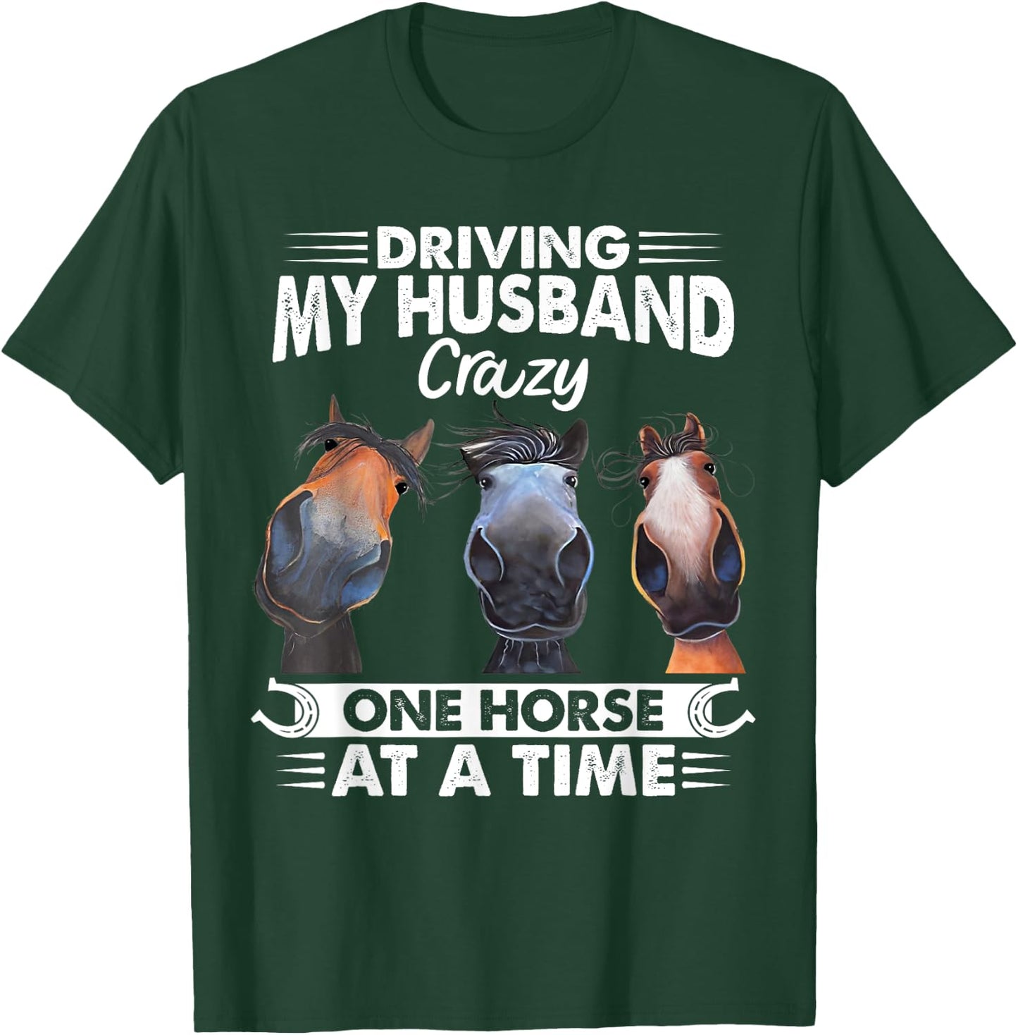 Driving My Husband Crazy One Horse At A Time Riding Horse T-Shirt - T-Shirt | Forest