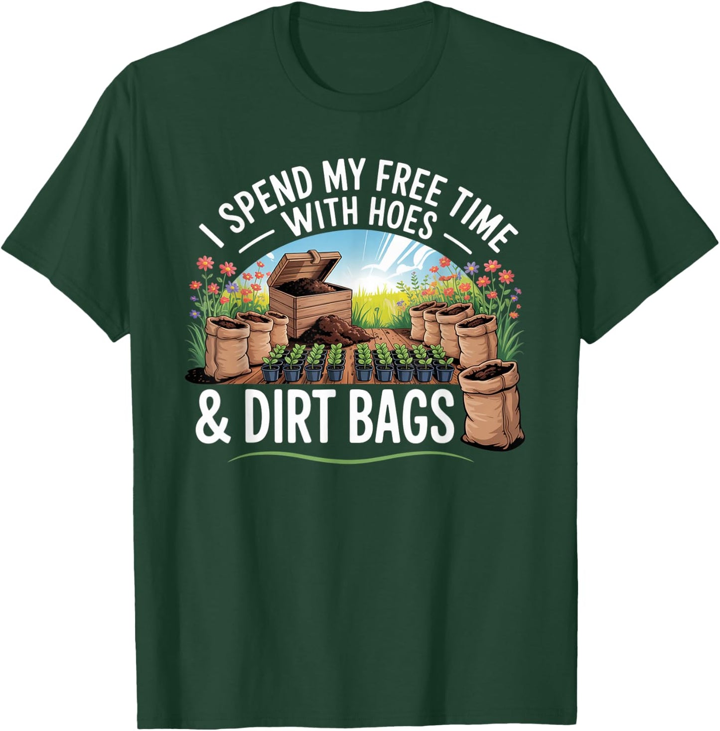 Funny I Spend Free Time with Hoes & Dirt Bags Gardening T-Shirt - T-Shirt | Forest