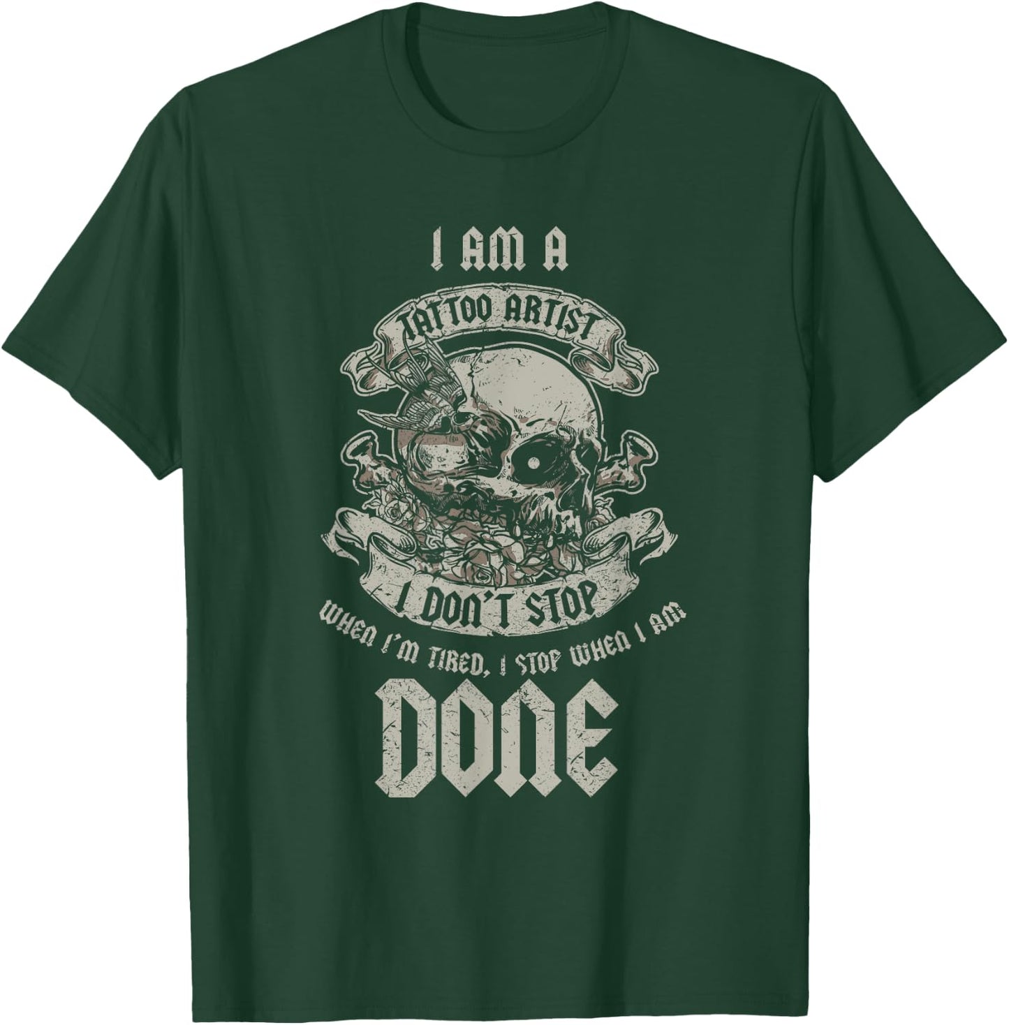 I'm A Tattoo Artist I Stop When I'm Done T-Shirt - T-Shirt | Forest