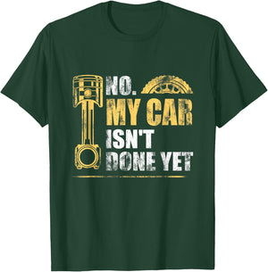 No My Car Isn't Done Yet Car Mechanic Garage Funny T-Shirt - T-Shirt | Forest