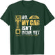 No My Car Isn't Done Yet Car Mechanic Garage Funny T-Shirt - T-Shirt | Forest
