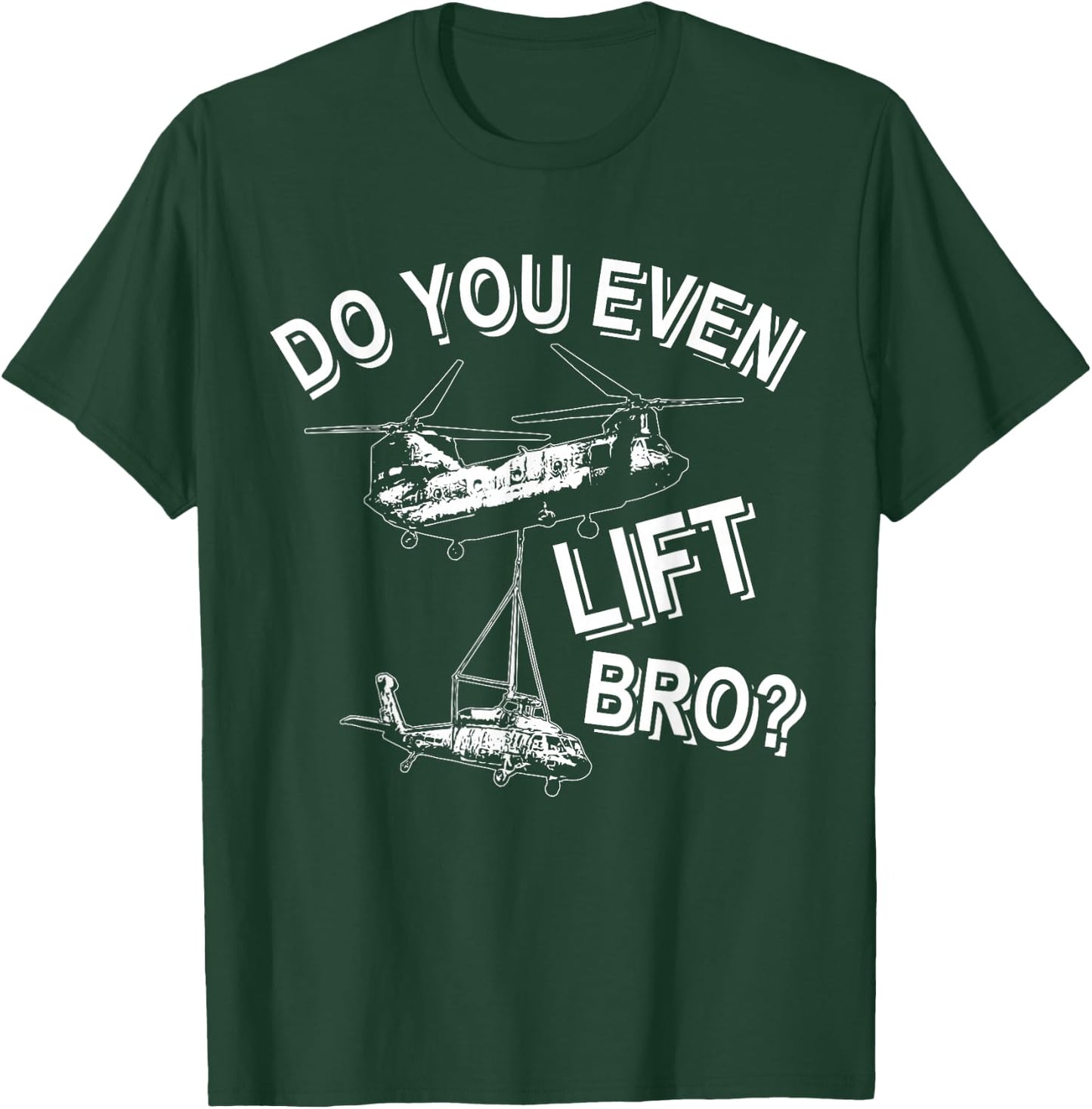 Funny Chinook Helicopter Do You Even Lift Bro T-Shirt - T-Shirt | Forest