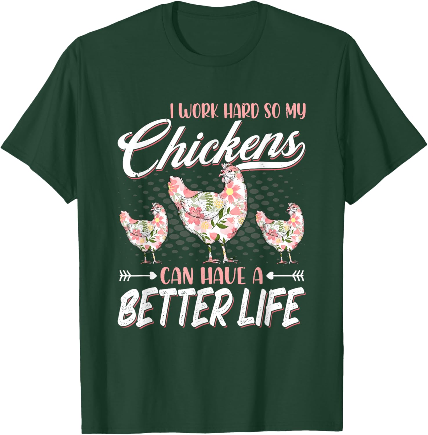 I Work Hard So My Chickens Can Have A Better Life - Chicken T-Shirt - T-Shirt | Forest