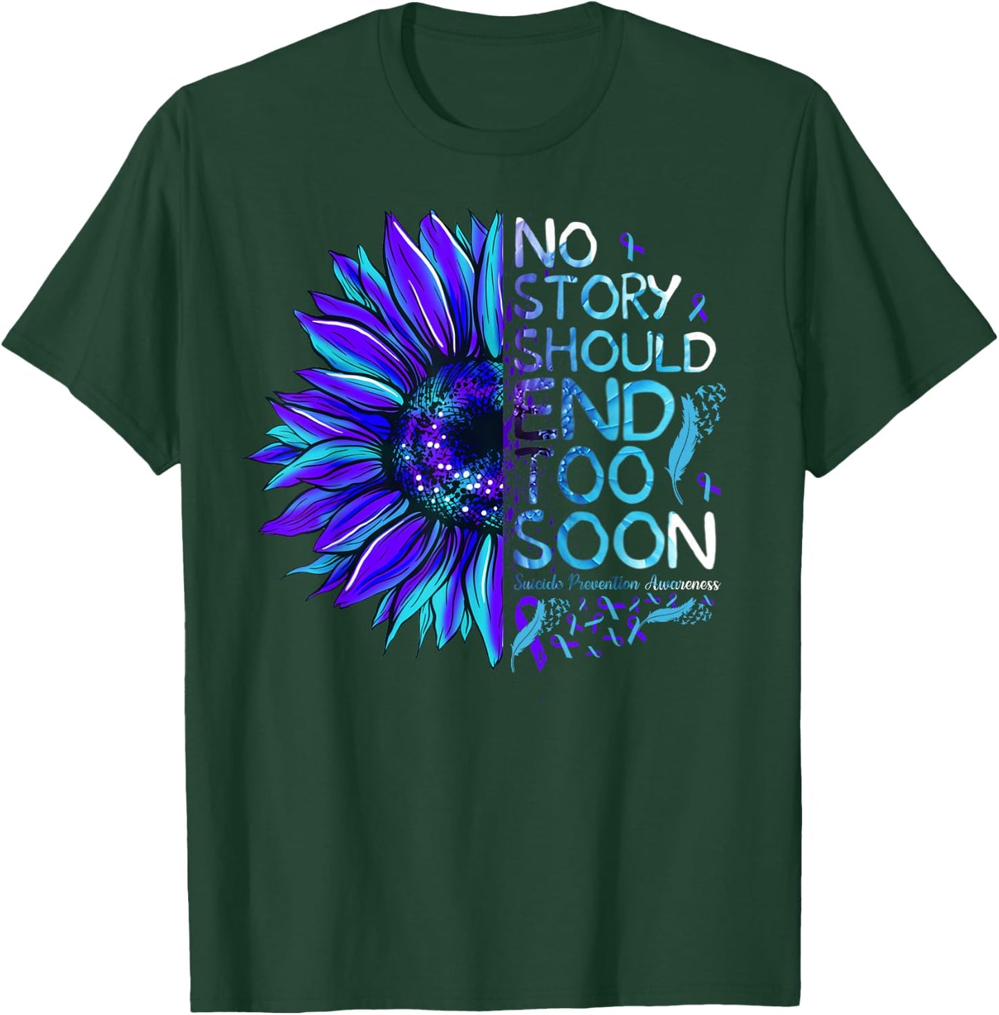 Suicide Prevention Awareness No Story Should End Too Soon T-Shirt - T-Shirt | Forest