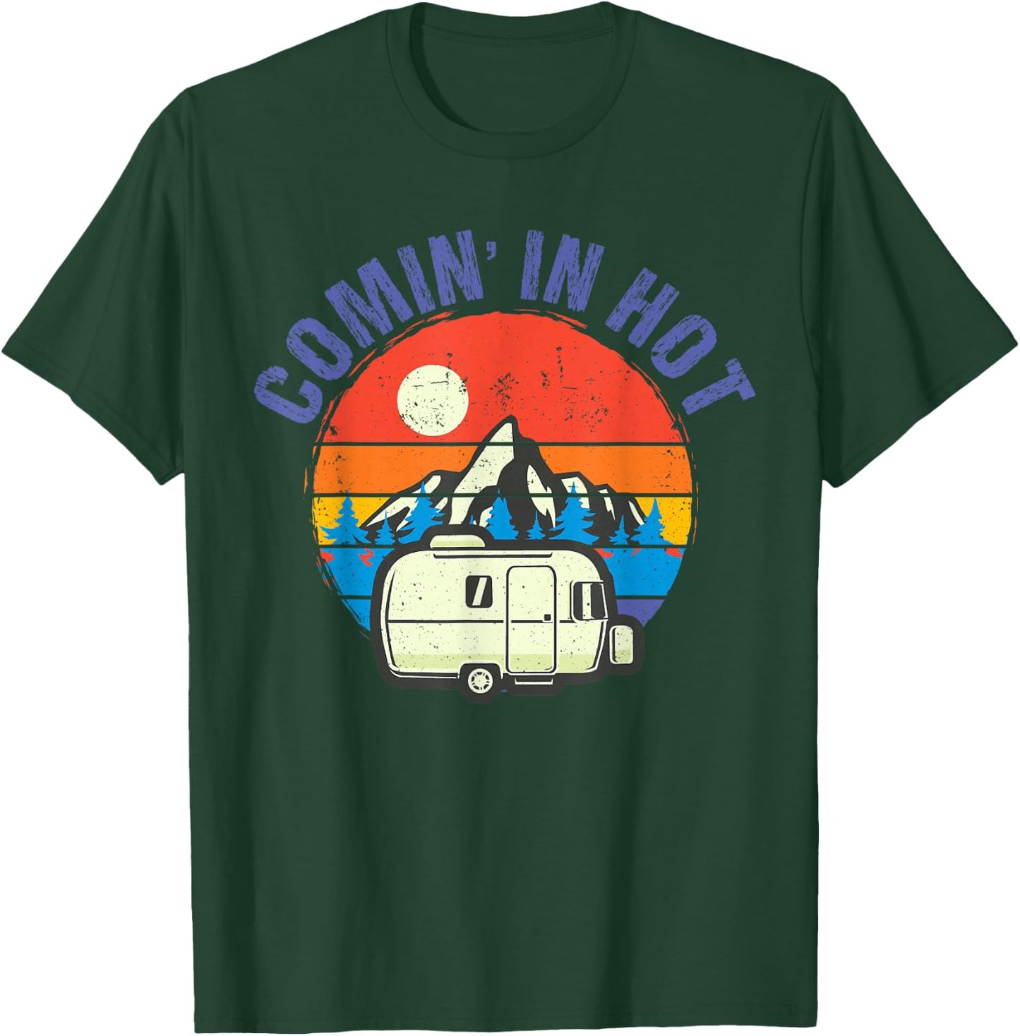Comin' in Hot Funny Trailer Camping Camper Men Women T-Shirt - T-Shirt | Forest