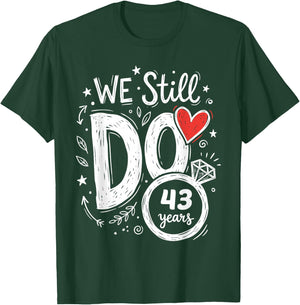We Still Do 43 Years Funny Couple 43rd Wedding Anniversary T-Shirt - T-Shirt | Forest