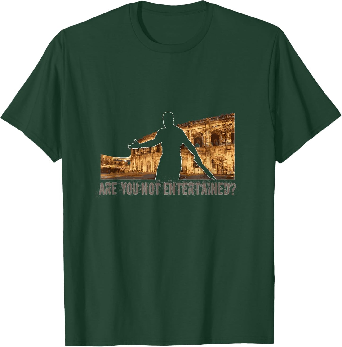 Are You Not Entertained? T-Shirt - T-Shirt | Forest