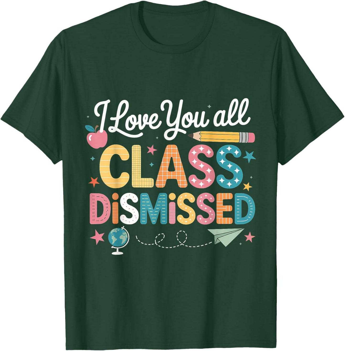 I Love You All Class Dismissed Teacher Last Day of School T-Shirt - T-Shirt | Forest