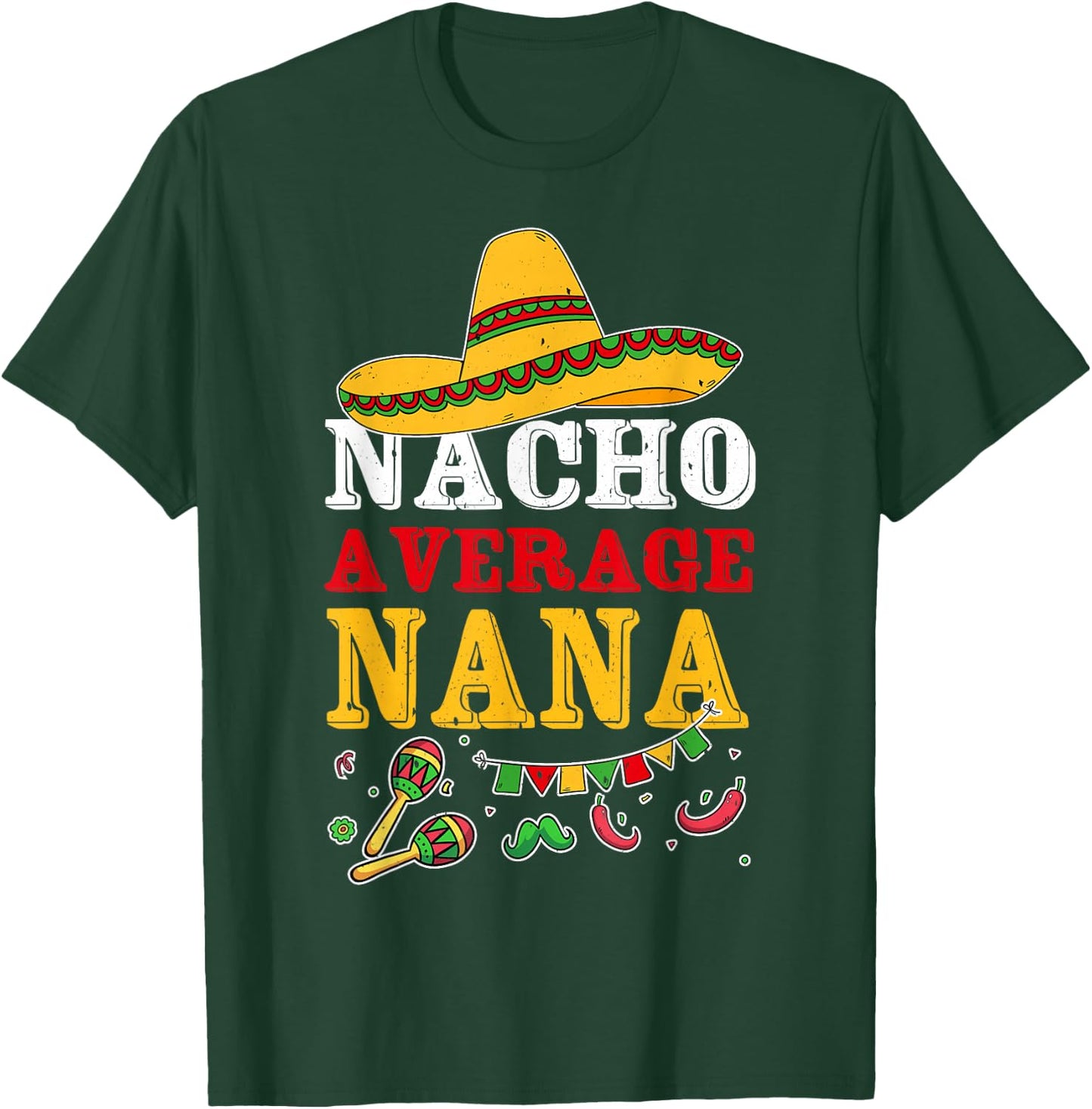 Nacho Average Nana Mexican T-Shirt - T-Shirt | Forest
