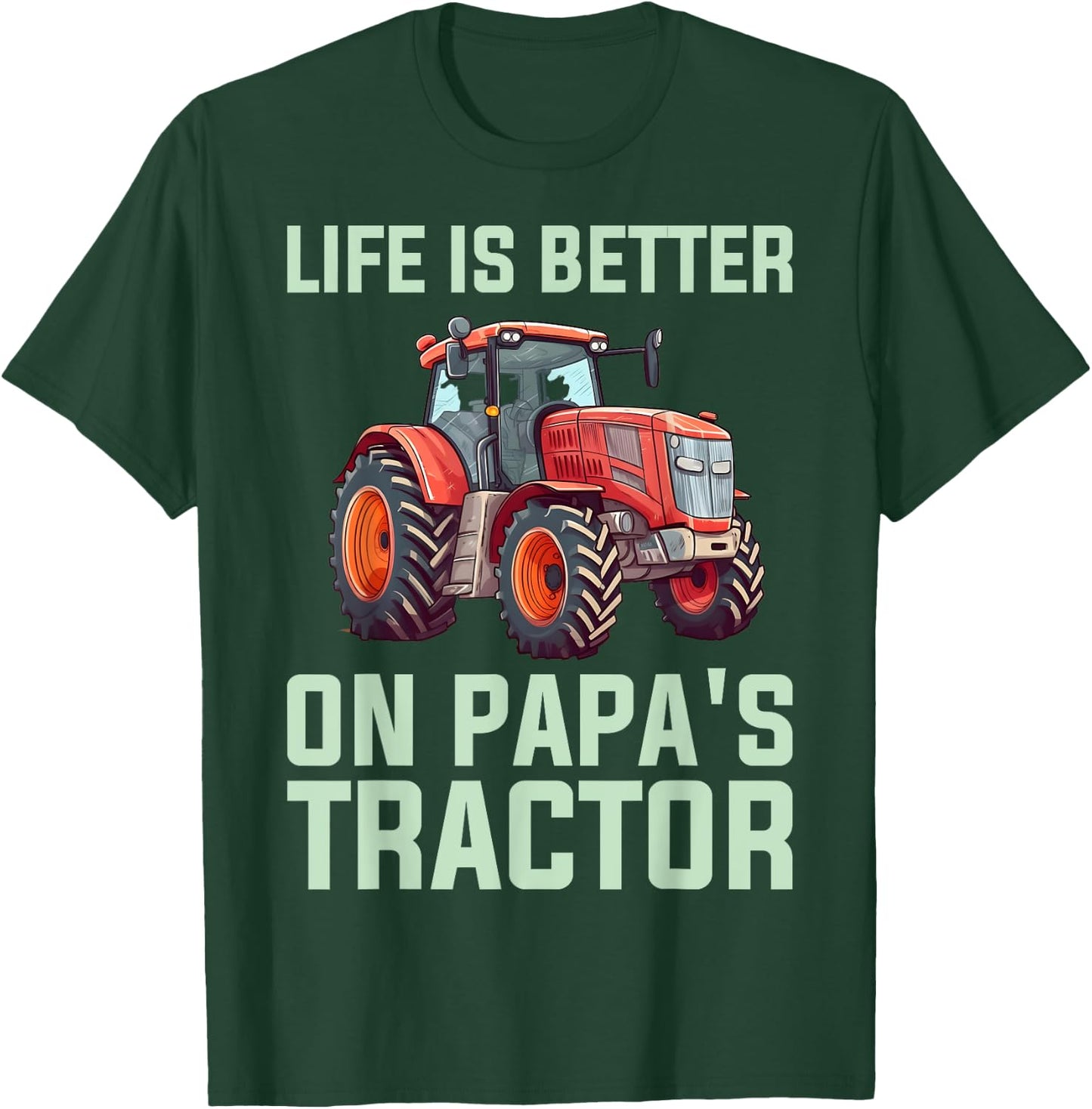 Life Is Better On Papas Tractor T-Shirt - T-Shirt | Forest