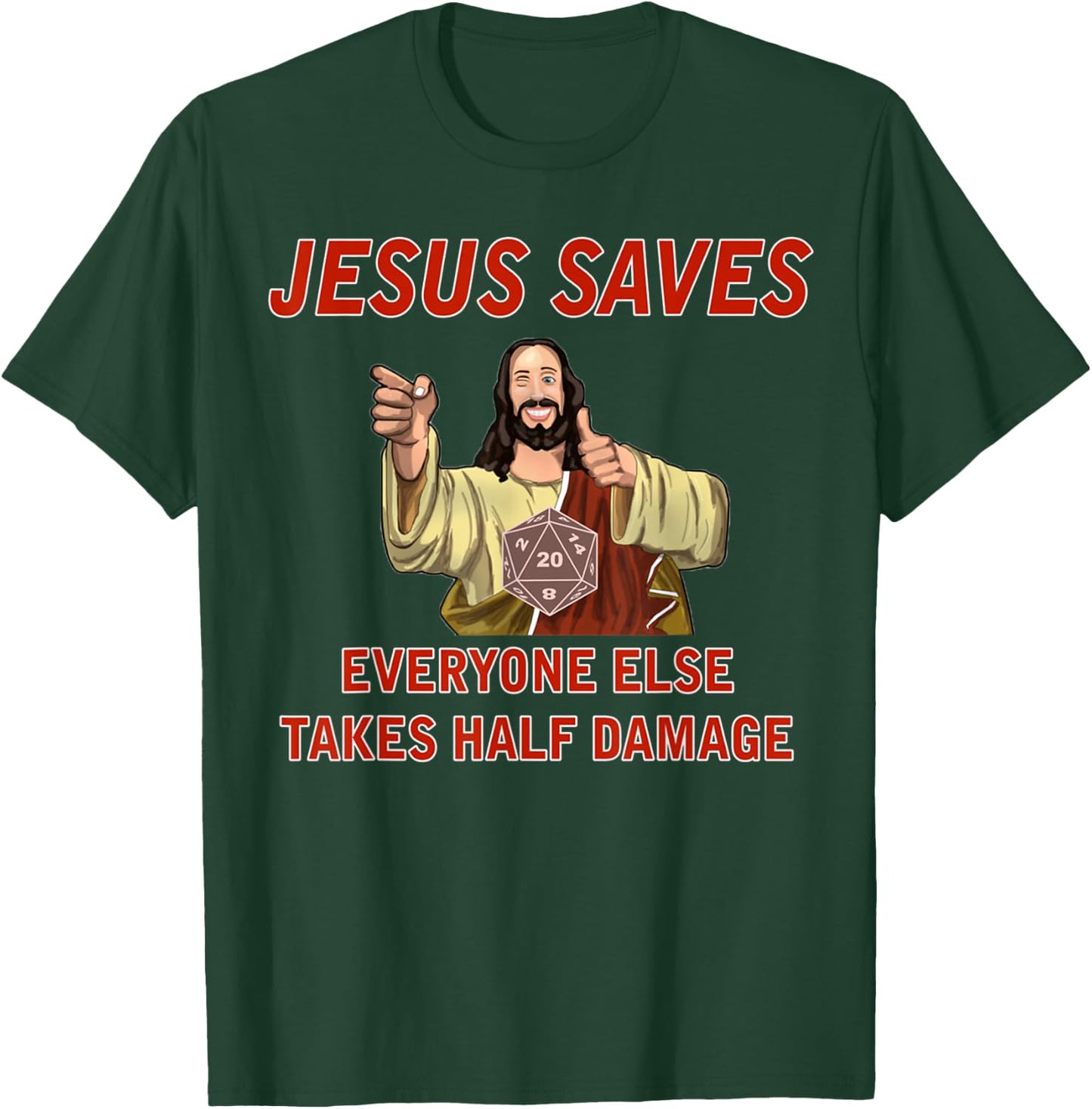 Jesus Saves, Everyone else takes half damage Fantasy RPG T-Shirt - T-Shirt | Forest