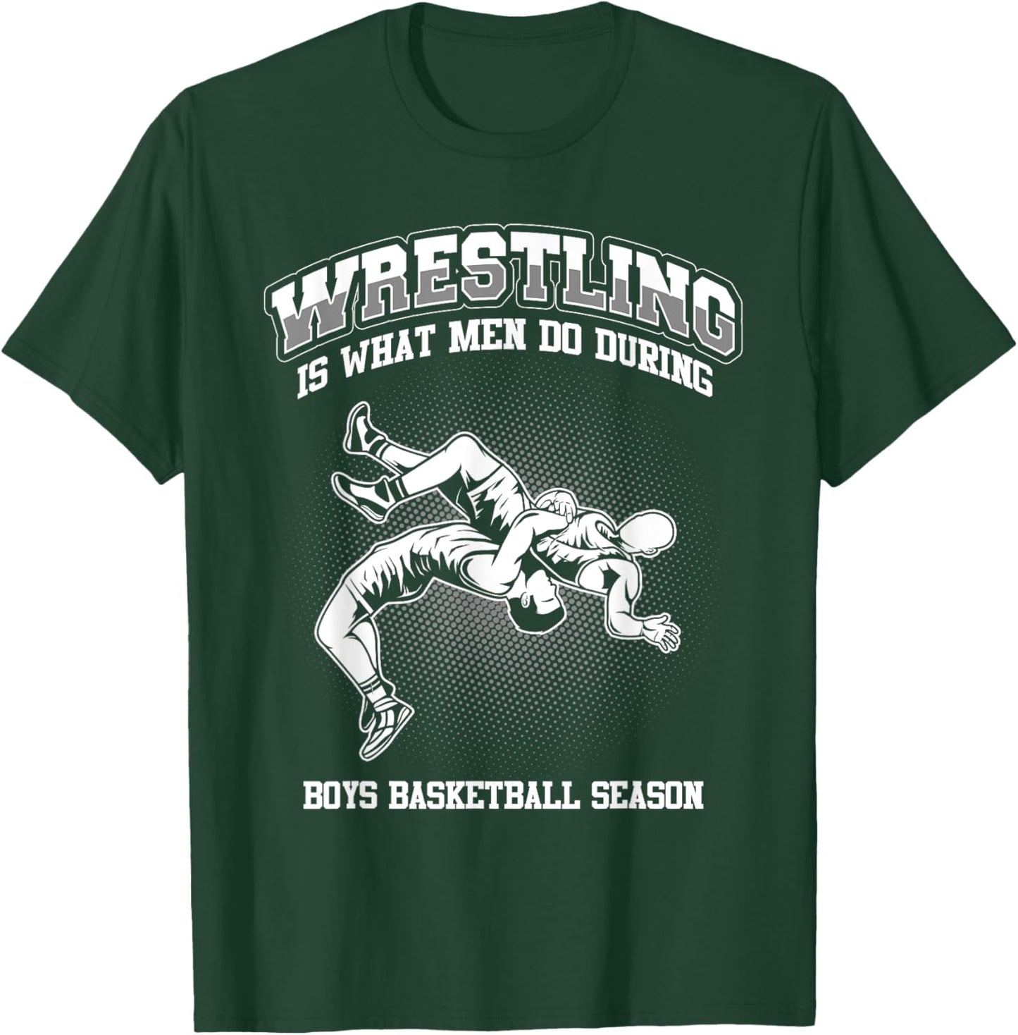 Wrestling is what men do during boys basketball Wrestler T-Shirt - T-Shirt | Forest