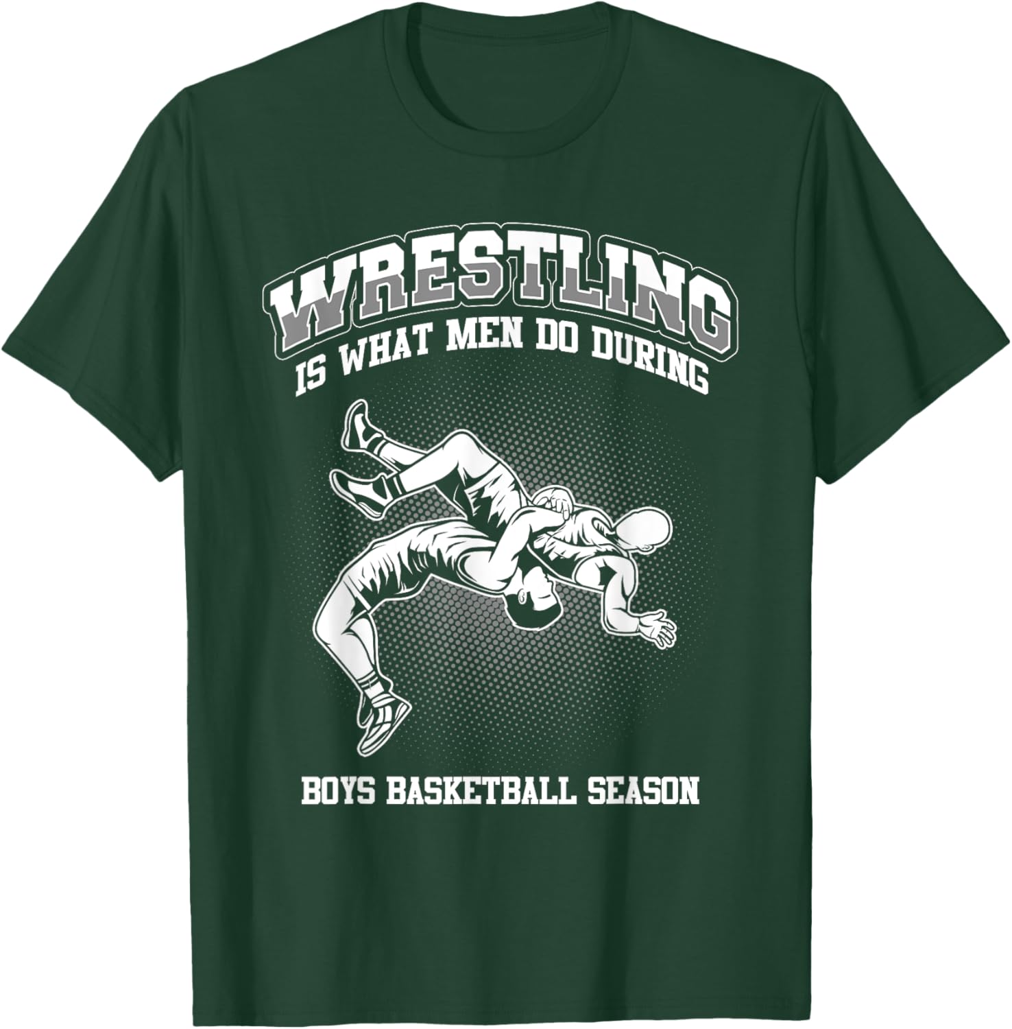 Wrestling is what men do during boys basketball Wrestler T-Shirt - T-Shirt | Forest