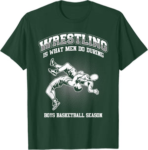 Wrestling is what men do during boys basketball Wrestler T-Shirt - T-Shirt | Forest