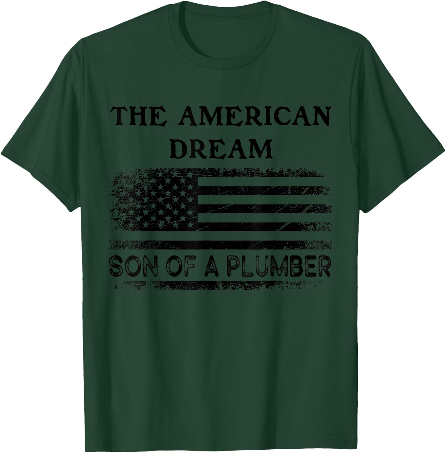 The American Dream Son of a Plumber Shirt,Sons of Plumbers T-Shirt - T-Shirt | Forest