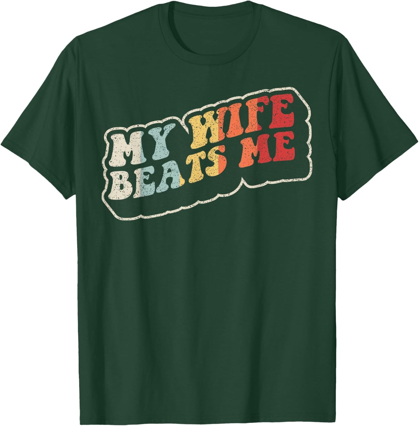 My Wife Beats Me Funny Retro Husband Humor T-Shirt - T-Shirt | Forest