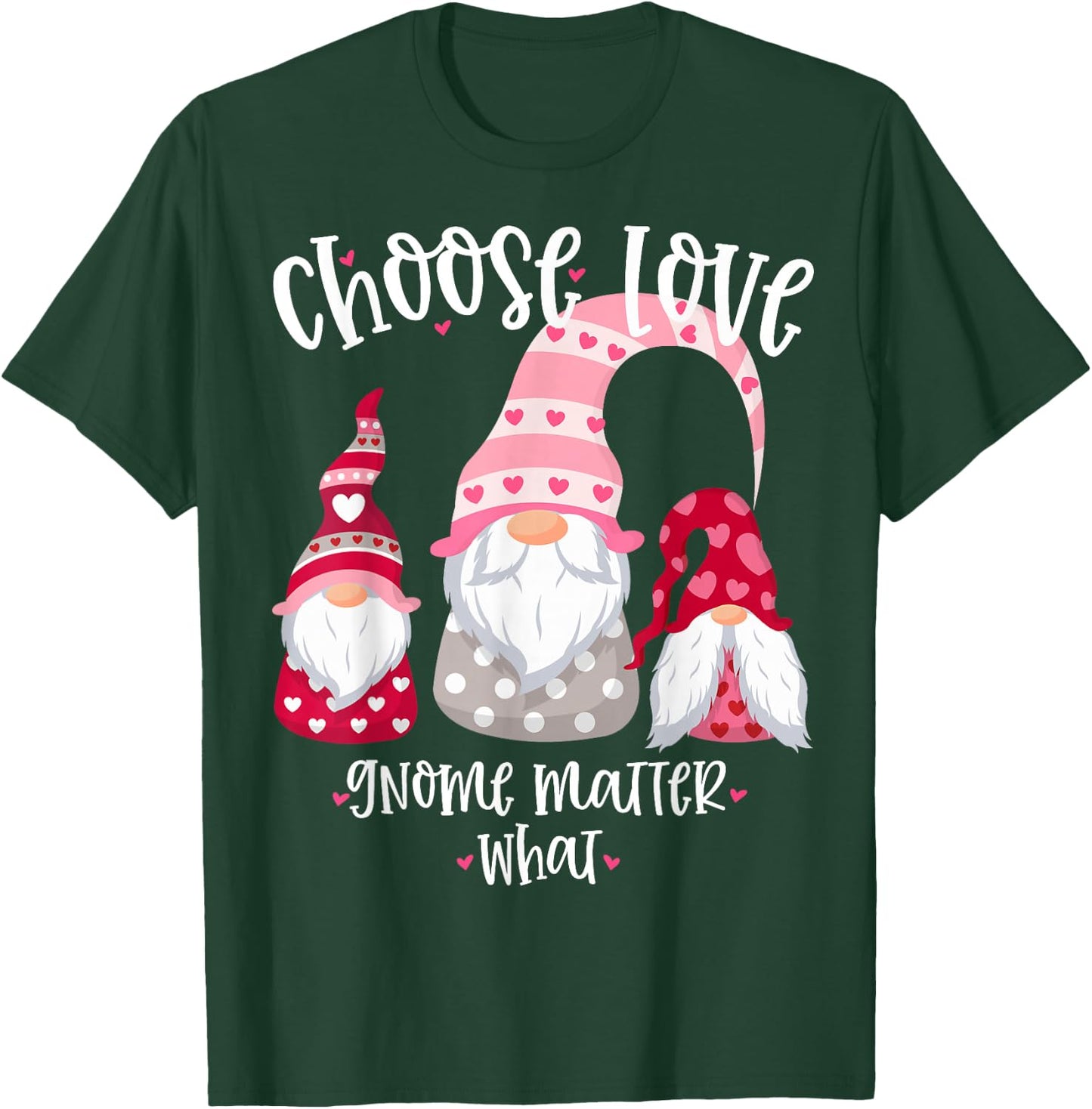Valentines Day Gnome Choose Love Gnome Matter What T-Shirt - T-Shirt | Forest