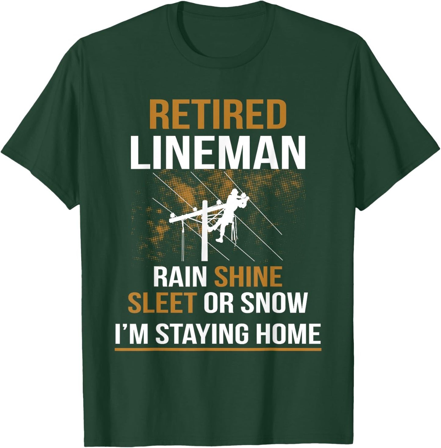 Lineman Retirement Funny Novelty Man Woman T-Shirt - T-Shirt | Forest