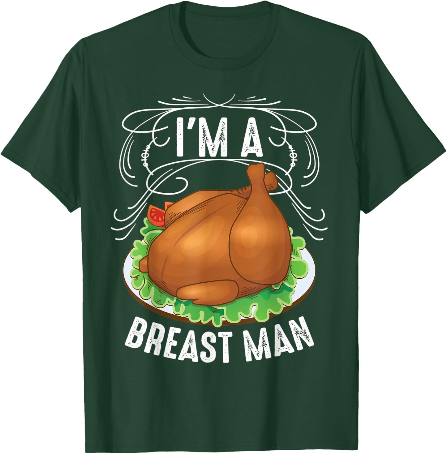 I'm A Breast Man Thanksgiving | Cute Turkey Feast Gift T-Shirt - T-Shirt | Forest