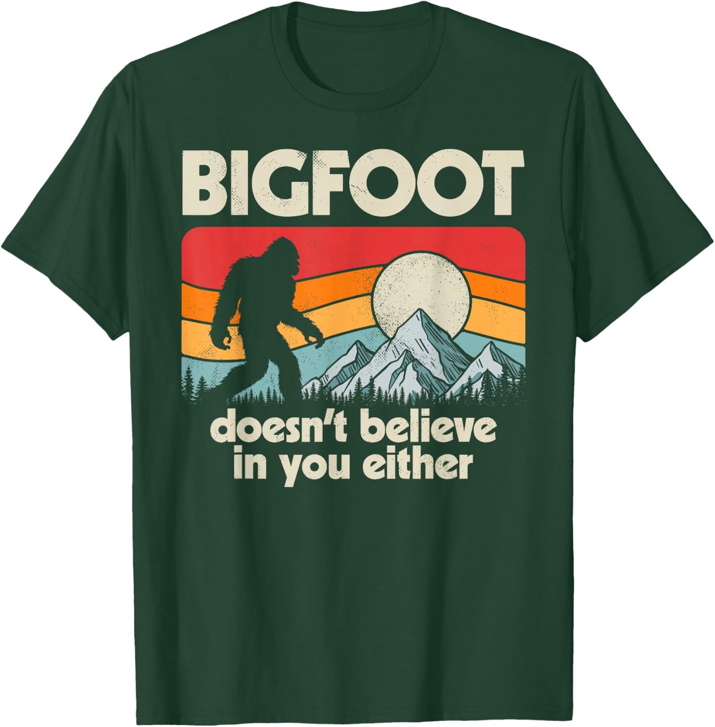 Bigfoot Doesn't Believe In You Either Funny Sasquatch Retro T-Shirt - T-Shirt | Forest