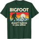 Bigfoot Doesn't Believe In You Either Funny Sasquatch Retro T-Shirt - T-Shirt | Forest