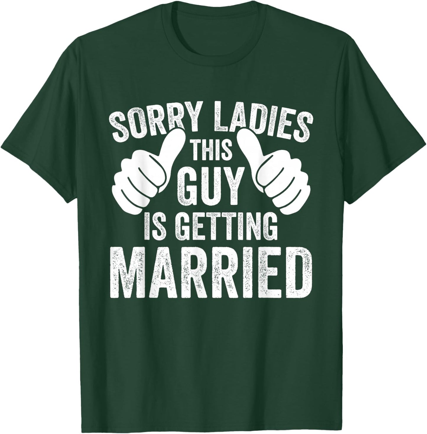 Sorry Ladies This Guy Is Getting Married Funny Groom Party T-Shirt - T-Shirt | Forest