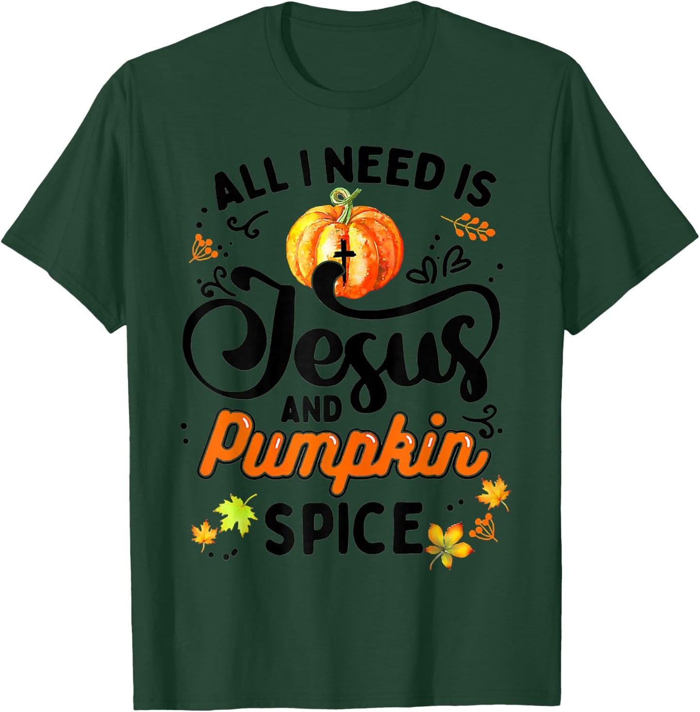 All I Need Is Jesus And Pumpkin Spice Thanksgiving Costume T-Shirt - T-Shirt | Forest
