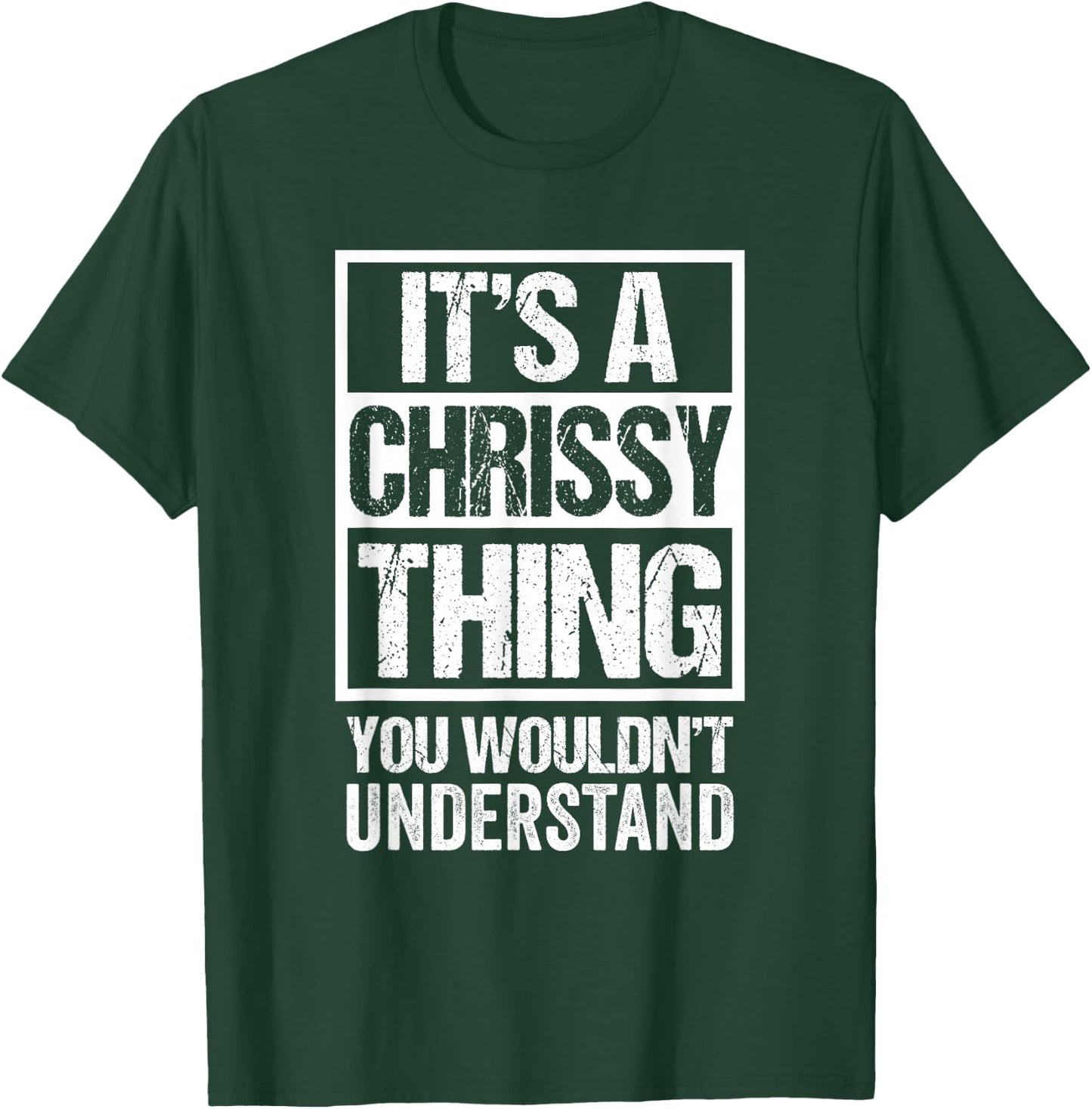 It's A Chrissy Thing You Wouldn't Understand T-Shirt - T-Shirt | Forest