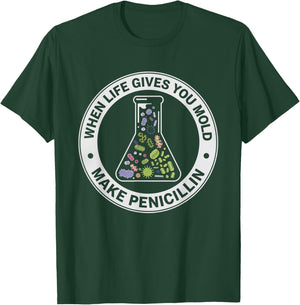 When Life Gives You Mold Make Science Laboratory Women Men T-Shirt - T-Shirt | Forest