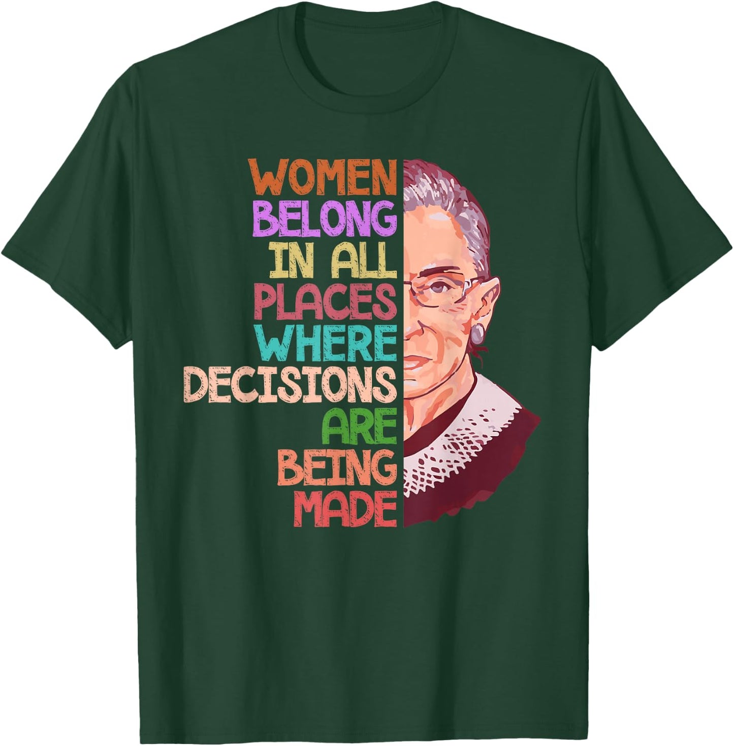 Feminist Ruth Bader Ginsburg Quote Women Belong Gift T Shirt T-Shirt - T-Shirt | Forest