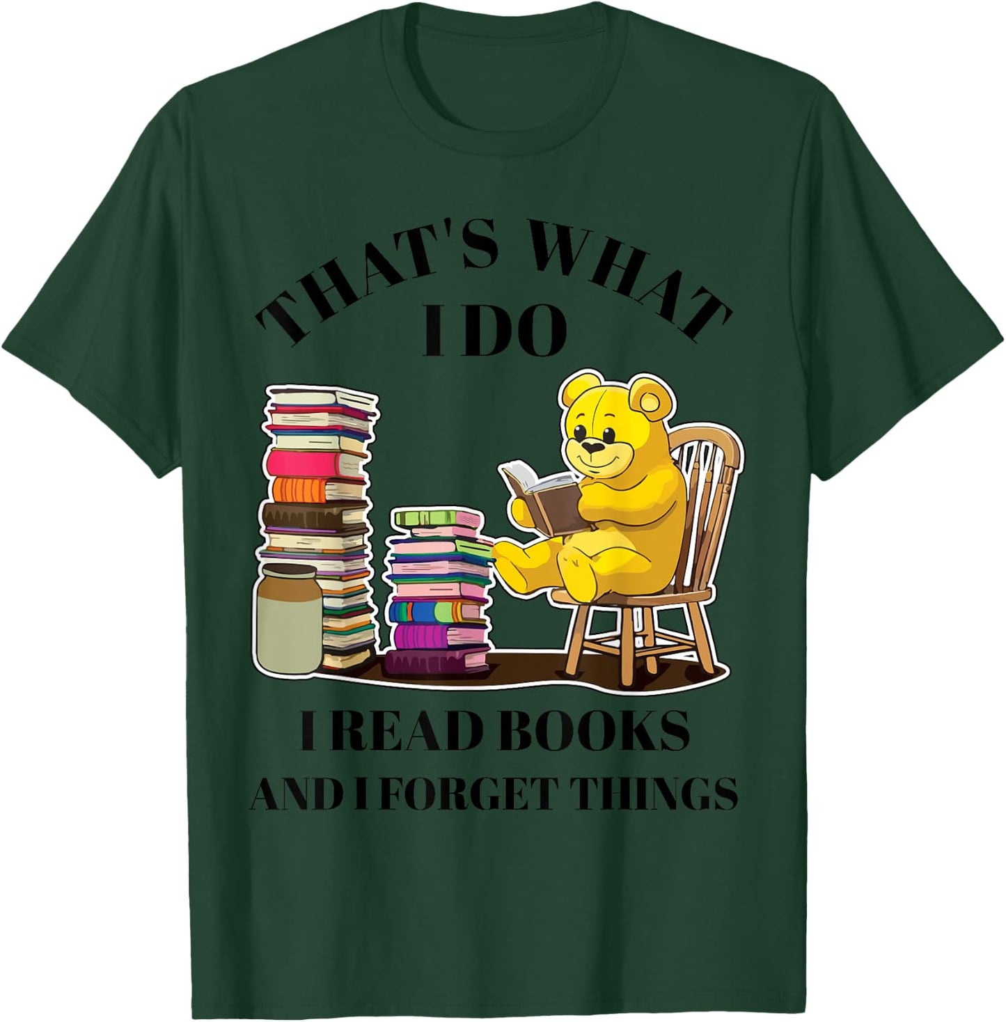 That's What I Do I Read Books And Forget Things Reading T-Shirt - T-Shirt | Forest