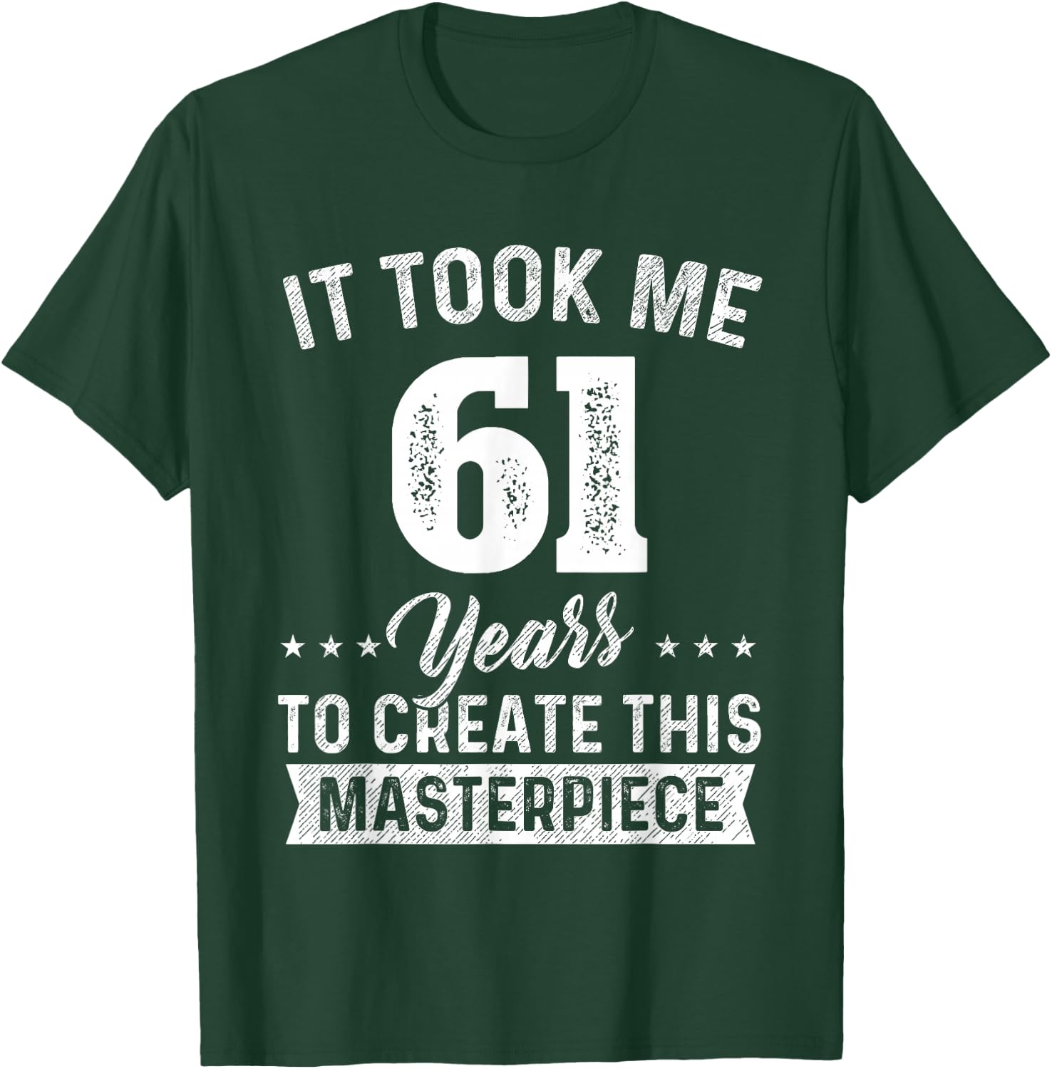 It Took Me 61 Years Masterpiece 61st Birthday 61 Years Old T-Shirt - T-Shirt | Forest