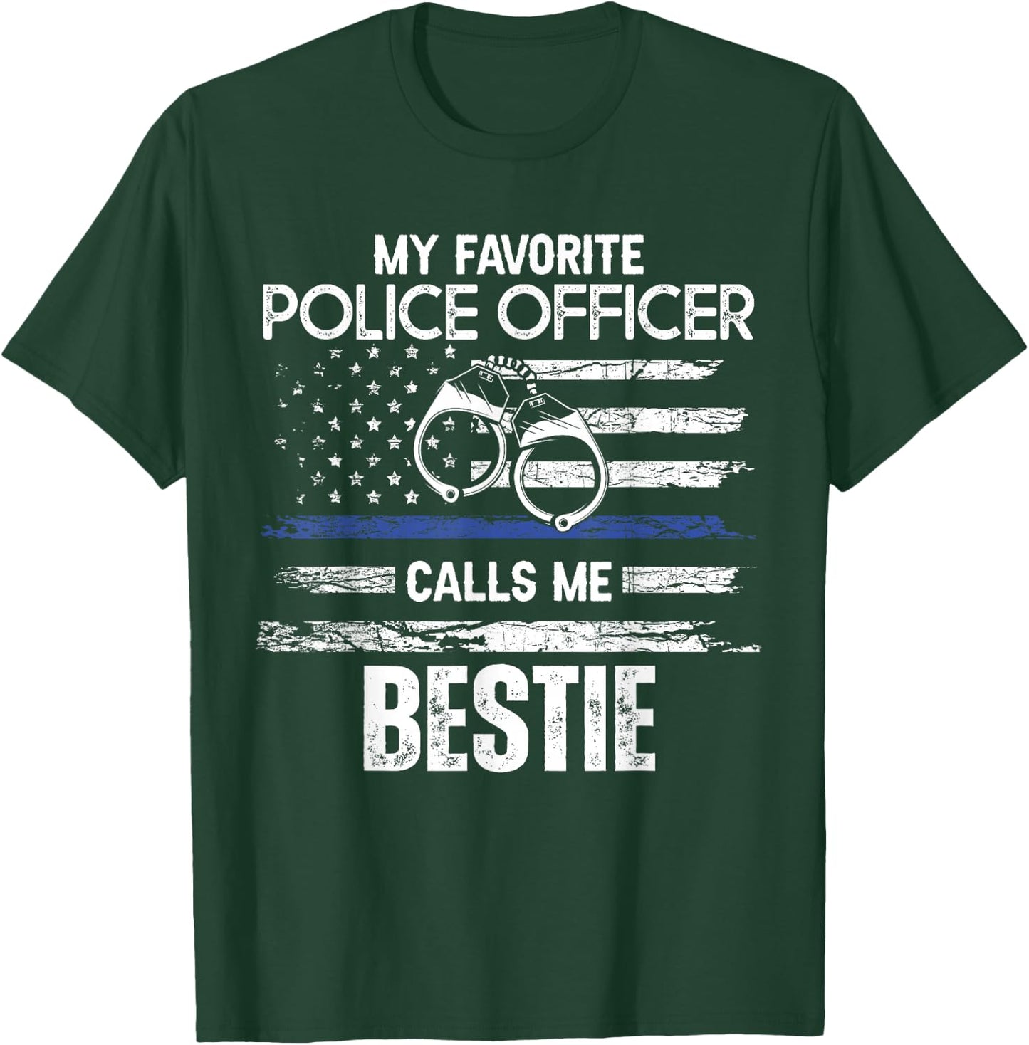 My Favorite Police Officer Calls Me Bestie T-Shirt - T-Shirt | Forest