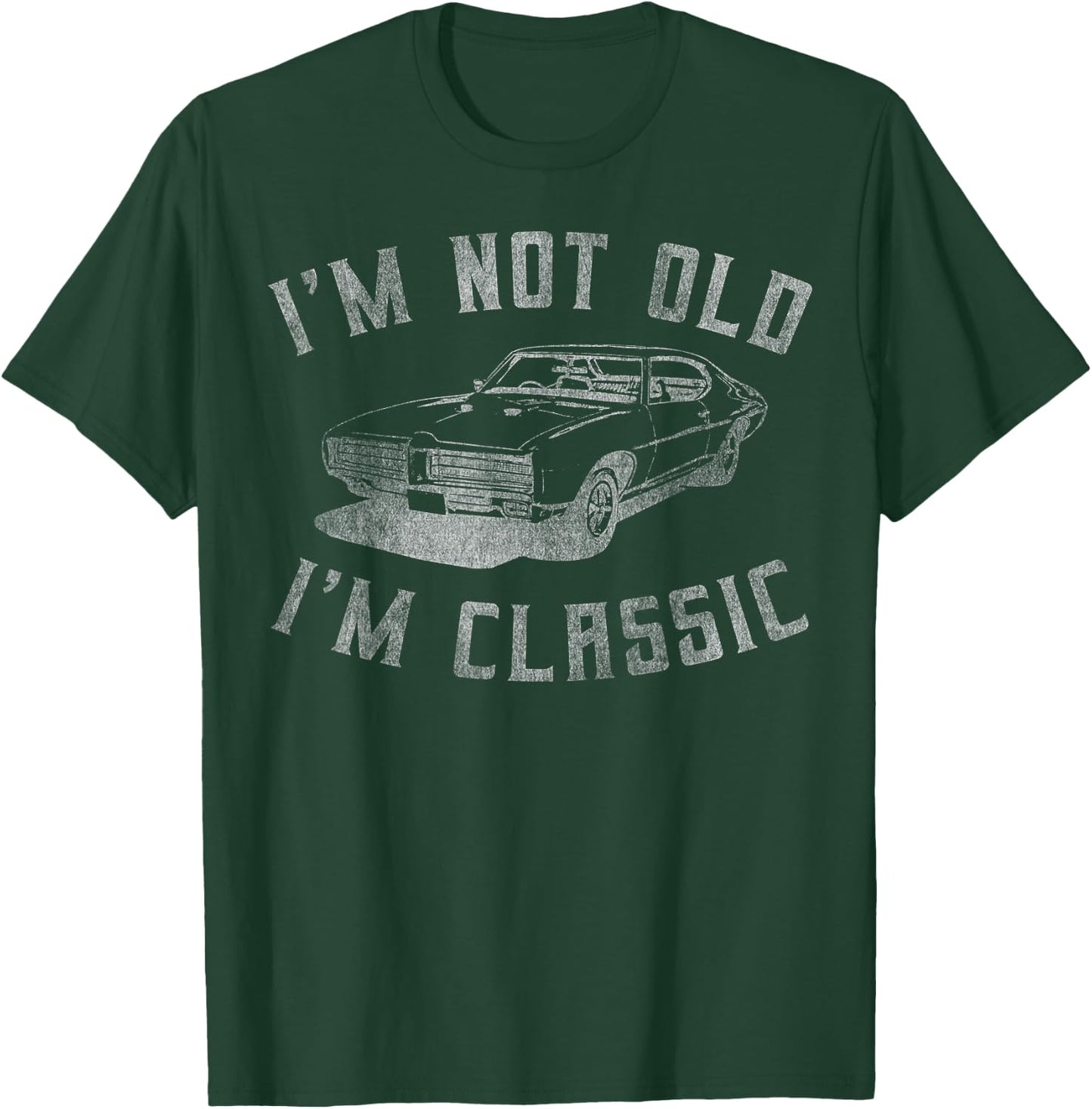 I'm Not Old I'm Classic Funny Car Graphic - & Short Sleeve T-Shirt - T-Shirt | Forest