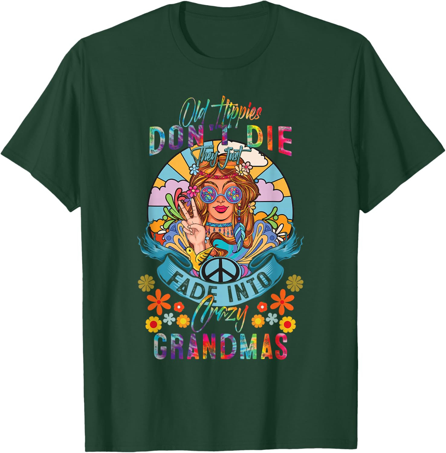 Old Hippies Do Not-Die They Just Fade Into Crazy Grandmas T-Shirt - T-Shirt | Forest