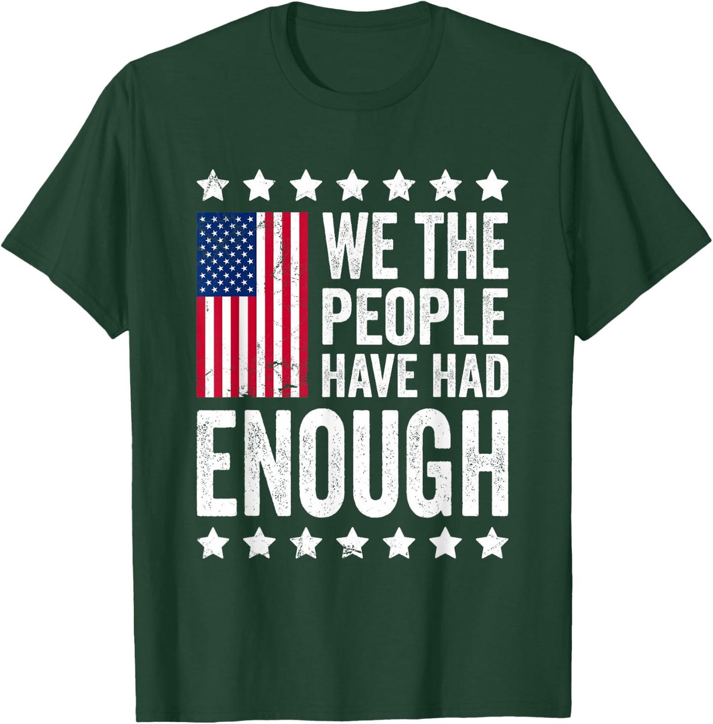 We The People Have Had Enough Anti Government Political T-Shirt - T-Shirt | Forest