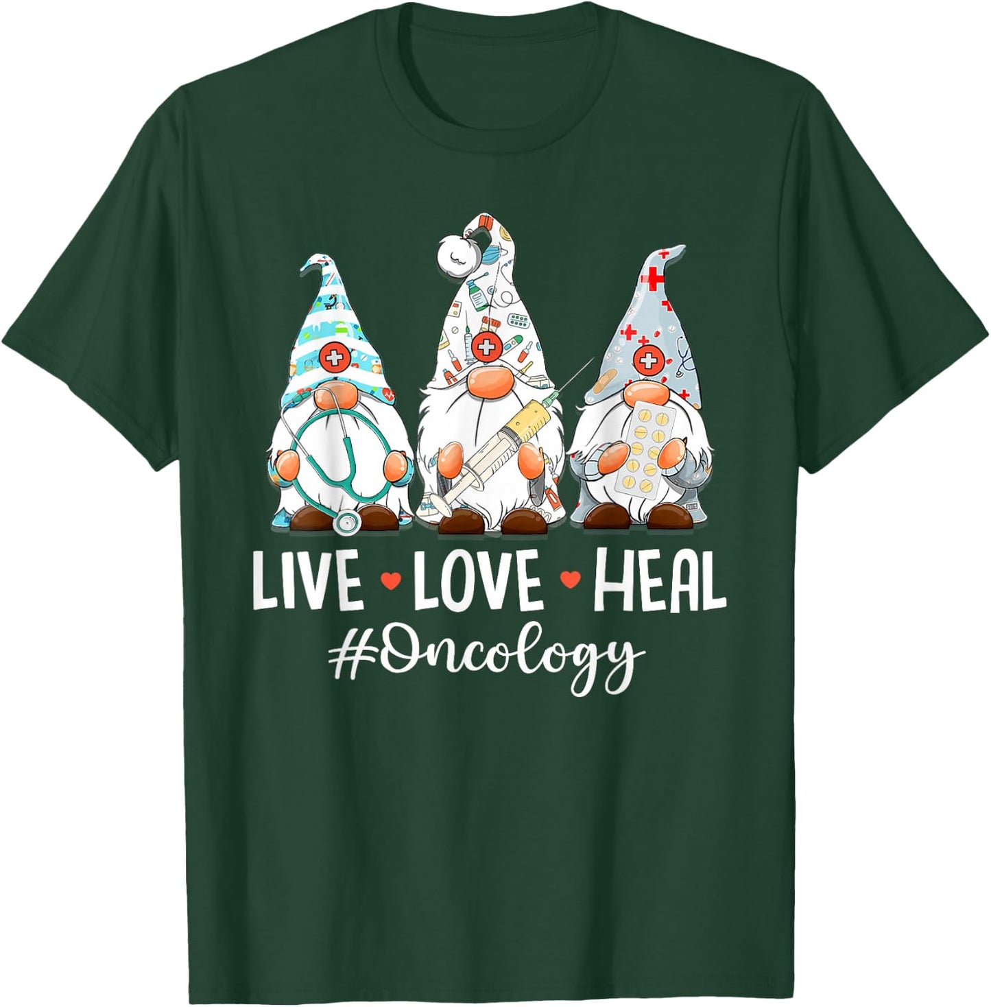 Gnomies Live Love Heal Oncology Nurse Nursing Nurses Week T-Shirt - T-Shirt | Forest