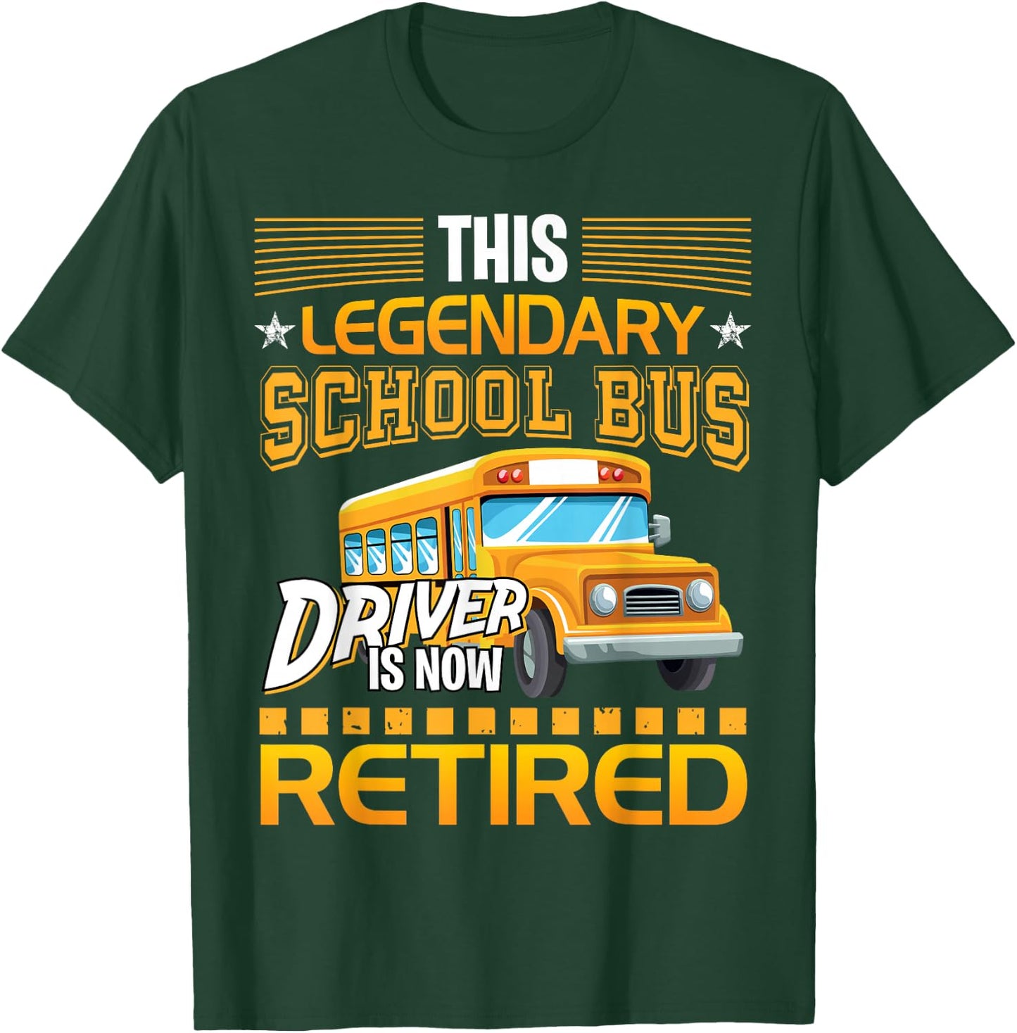 This Legendary School Bus Driver is Now Retired T-Shirt - T-Shirt | Forest