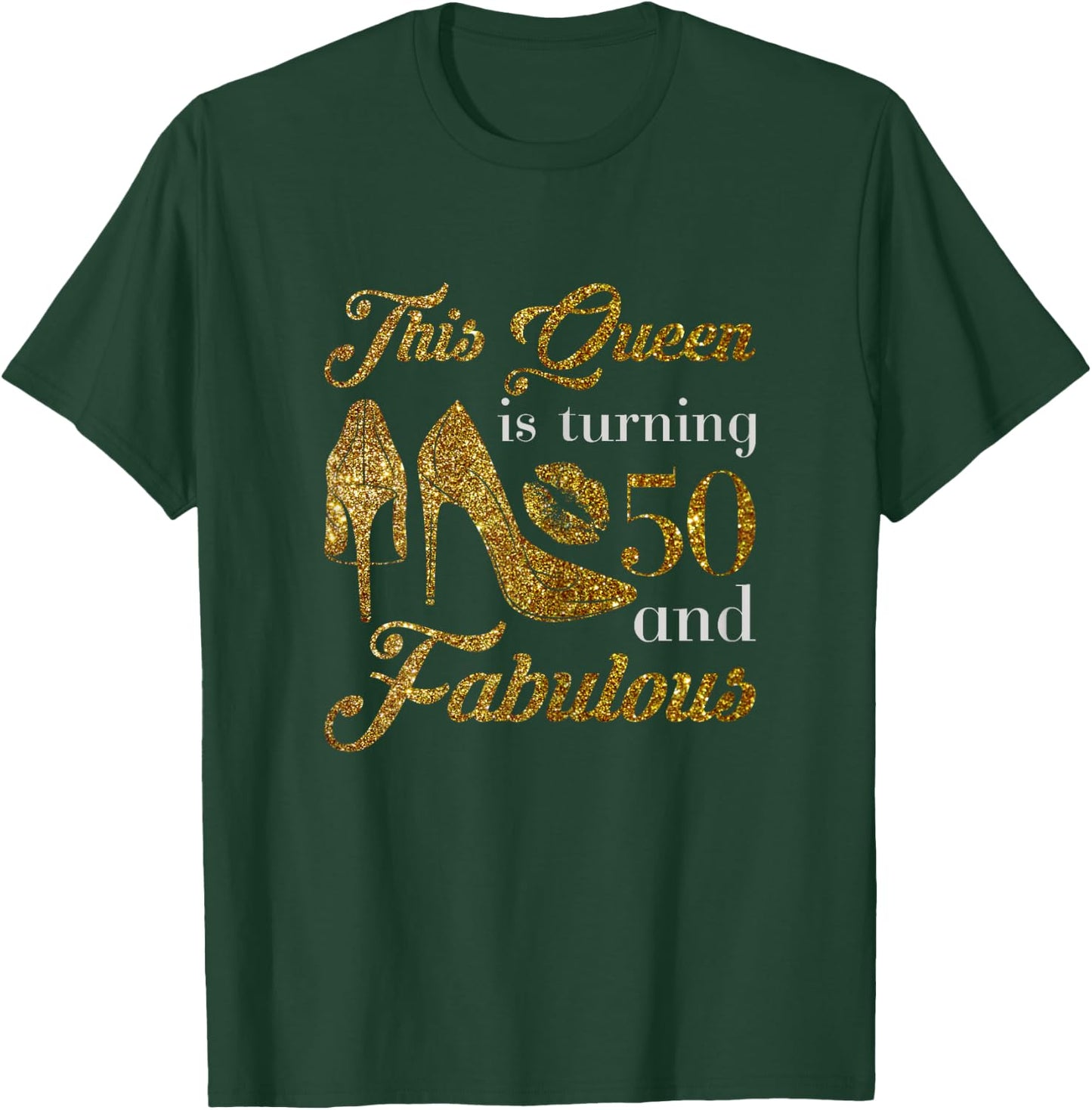 This Queen is turning 50 and fabulous Birthday Design T-Shirt - T-Shirt | Forest