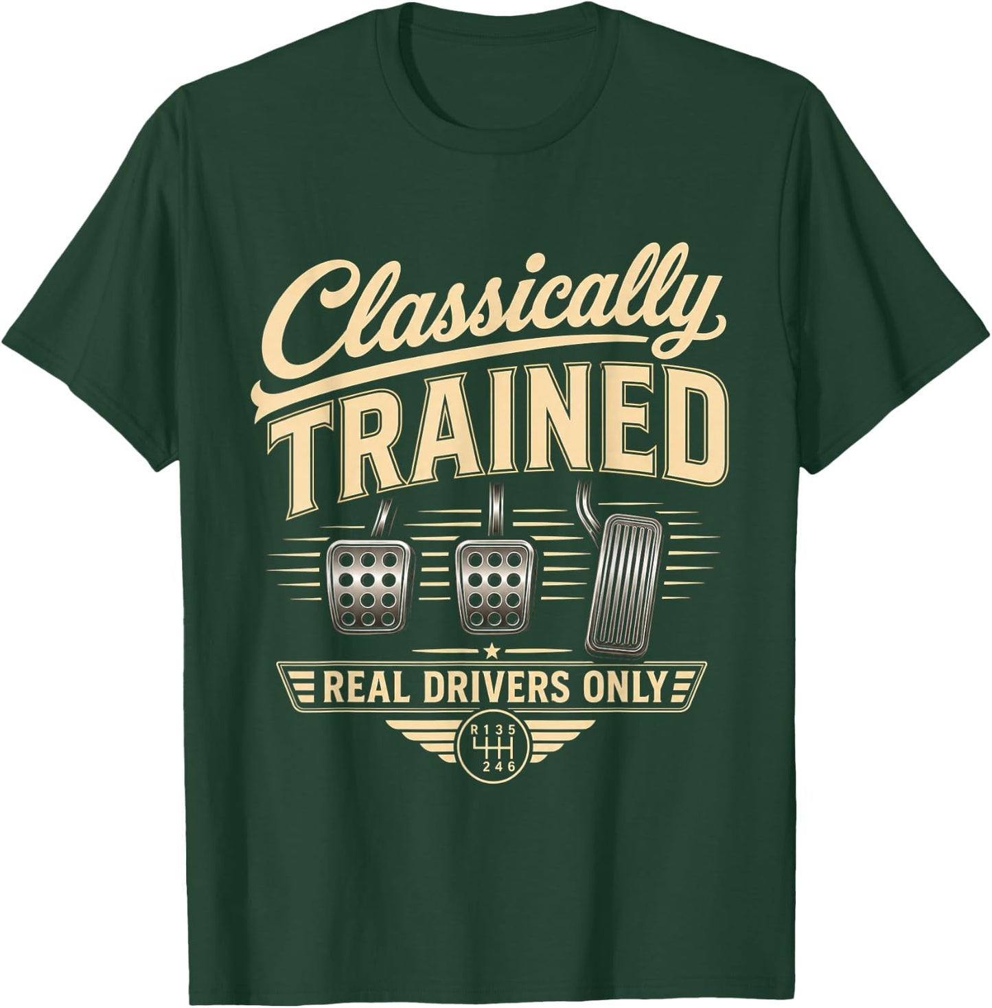 Classically Trained Manual Car Pedals Driving Real Drivers T-Shirt - T-Shirt | Forest