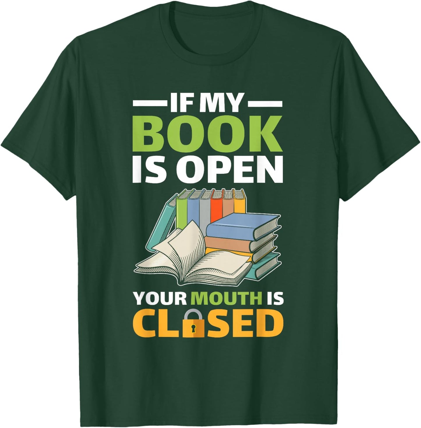 If My Book Is Open Your Mouth Is Closed T-Shirt - T-Shirt | Forest