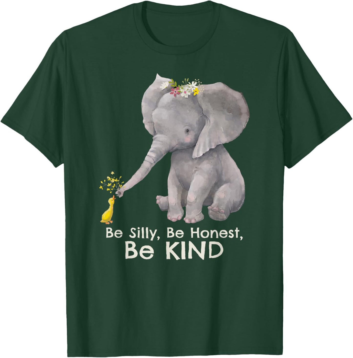Elephant "Be Silly Be Honest Be Kind" Motivational Kindness T-Shirt - T-Shirt | Forest