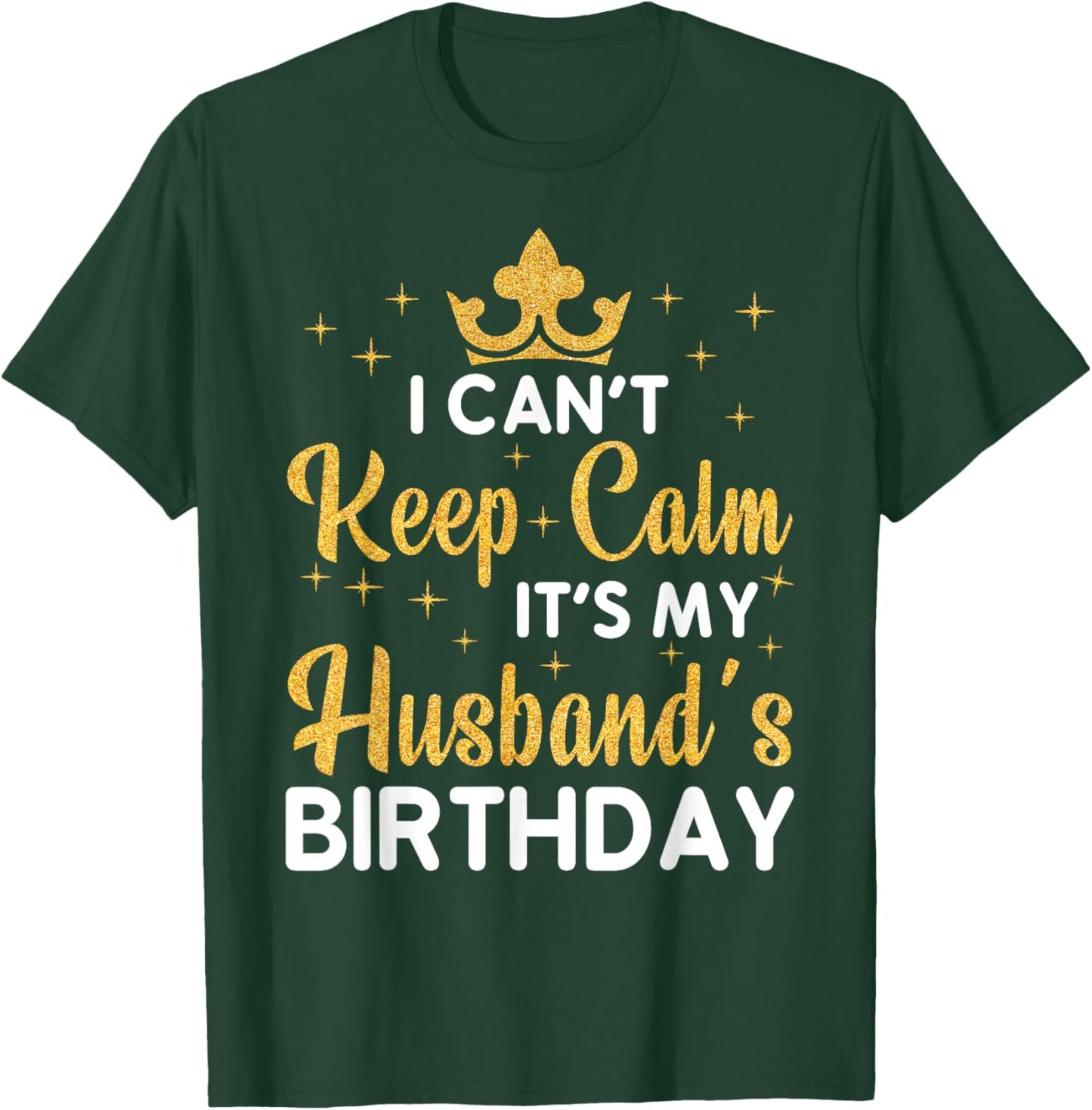 Party Husband Can't Keep Calm It's My Husband's Birthday T-Shirt - T-Shirt | Forest