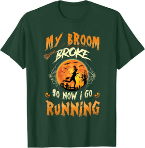 My Broom Broke So Now I Go Running Witch Run Lover Halloween T-Shirt - T-Shirt | Forest