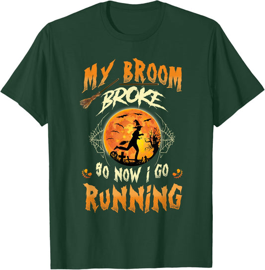My Broom Broke So Now I Go Running Witch Run Lover Halloween T-Shirt - T-Shirt | Forest